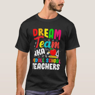 Dream Team Middle School Back To School Teachers T-Shirt