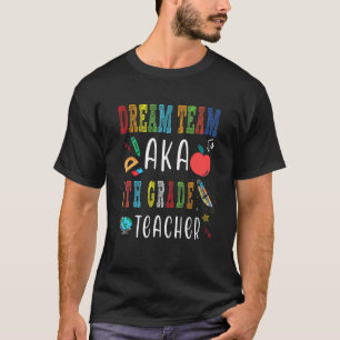 Dream Team Ninth Grade Teachers Back To School Te T-Shirt