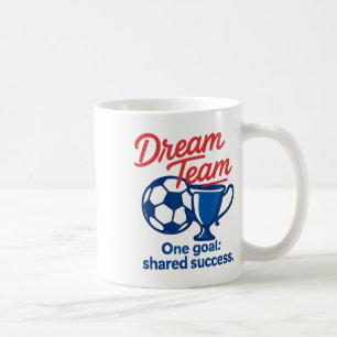 Dream Team One Goal Shared Success Soccer Trophy G Coffee Mug