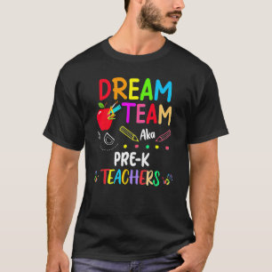 Dream Team Pre K  Teachers Back To School T-Shirt