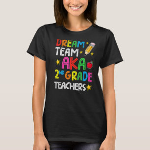 Dream Team Second Grade 2nd Grade Teachers Back To T-Shirt