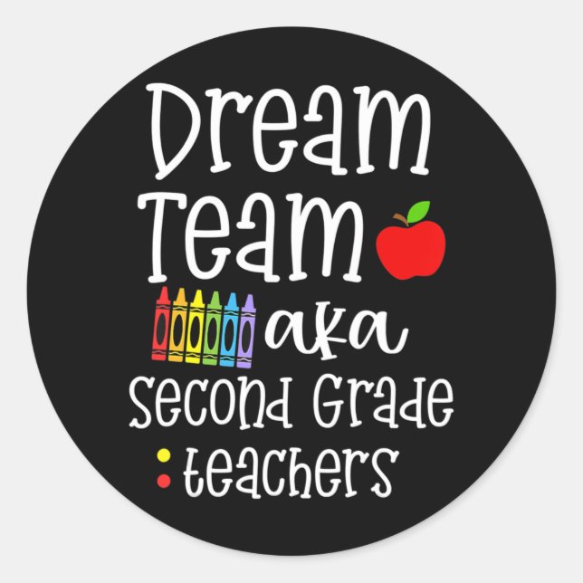 Dream team second grade Fun Teachers Back to Schoo Classic Round Sticker (Front)