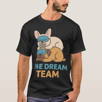 Dream Team Sleeping Pug and French Bulldog Nap Tim T-Shirt