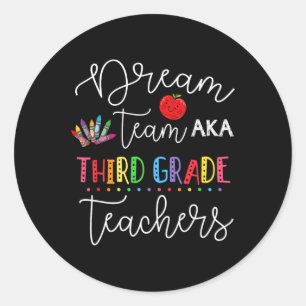 Dream team Third 3rd Grade Fun Teachers Back to Sc Classic Round Sticker
