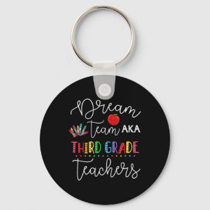 Dream team Third 3rd Grade Fun Teachers Back to Sc Key Ring