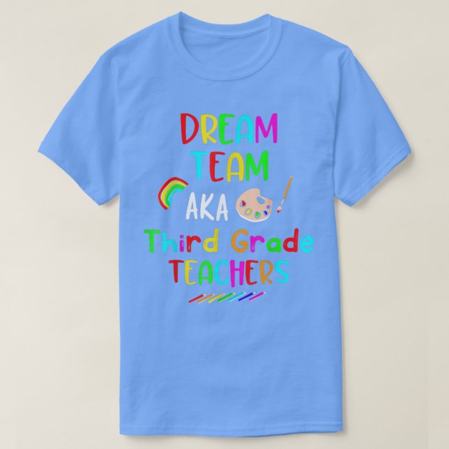 Dream Team Third 3rd Grade Funny Teachers Back to  T-Shirt (Design Front)