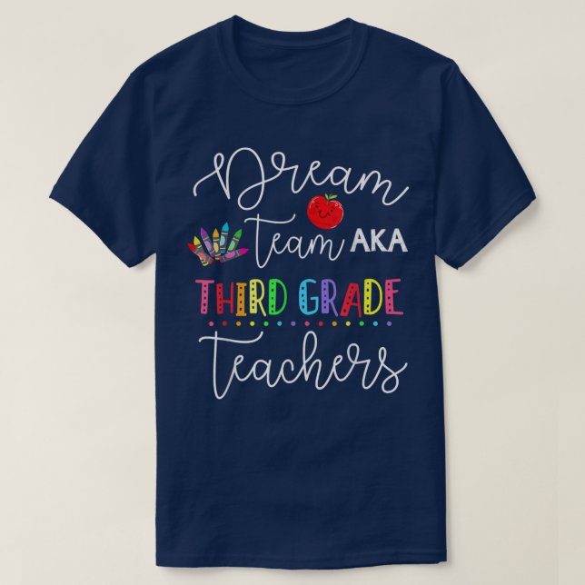 Dream team Third Grade Quote Funny Teachers Back t T-Shirt (Design Front)
