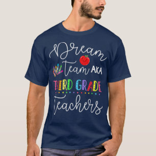 Dream team Third Grade Quote Funny Teachers Back t T-Shirt