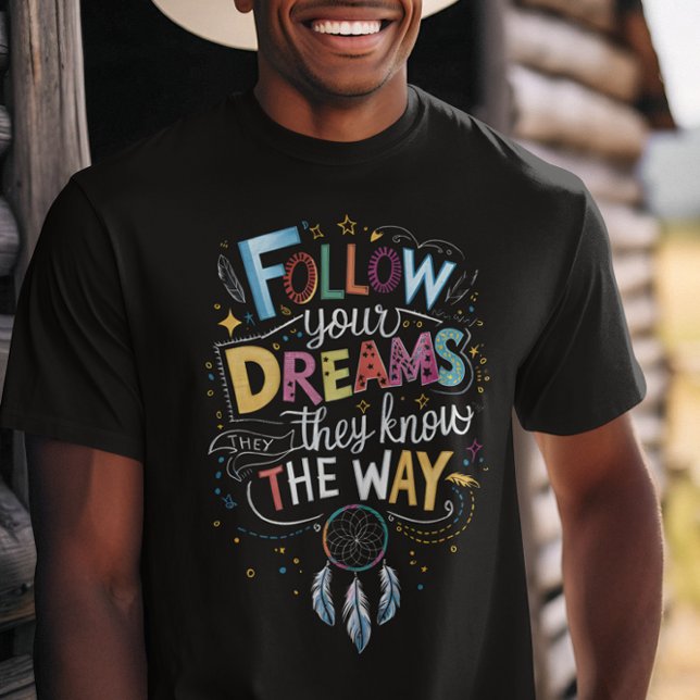 Dream Trails: Follow Your Dreams Quote T-Shirt (Creator Uploaded)