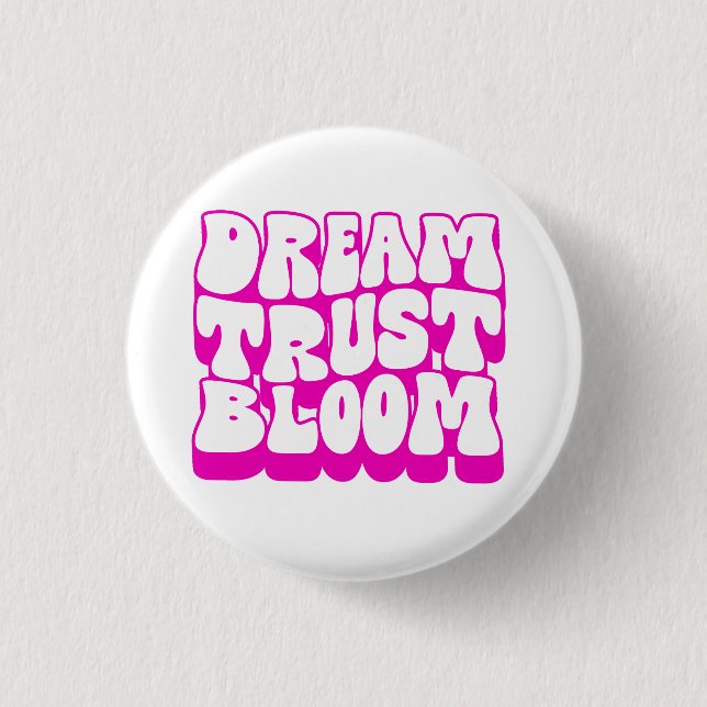 Dream Trust Bloom 3 Cm Round Badge (Front)