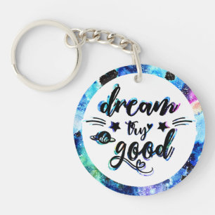 Dream. Try. Do Good. Key Ring