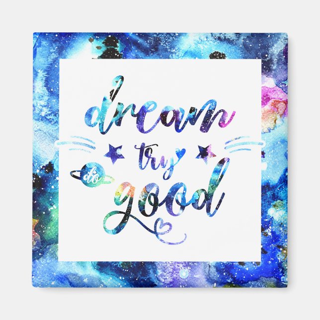 Dream. Try. Do Good. Magnet (Front)