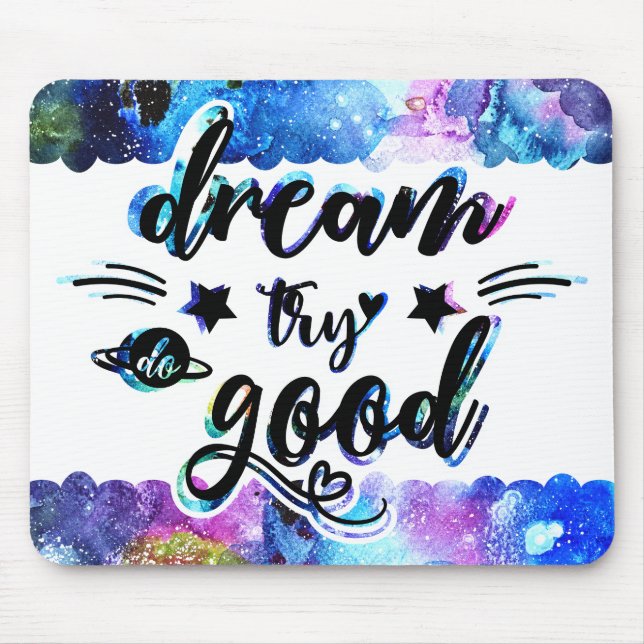 Dream. Try. Do Good. Mouse Mat (Front)