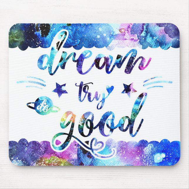 Dream. Try. Do Good. Mouse Mat (Front)