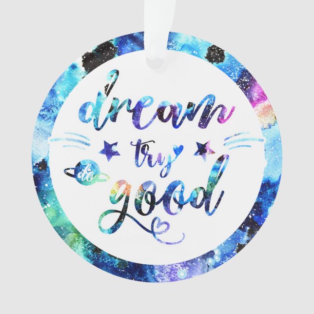 Dream. Try. Do Good. Ornament (Front)