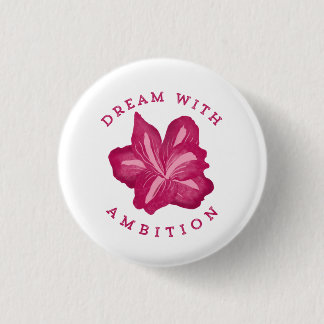 Dream with Ambition Amaryllis Inspiration 3 Cm Round Badge