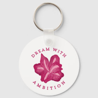 Dream with Ambition Amaryllis Inspiration Key Ring