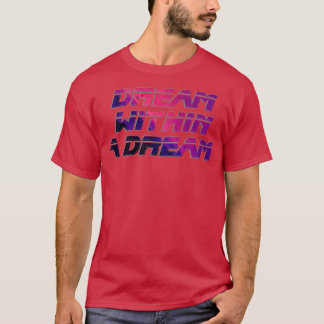 Dream Within A Dream T-Shirt