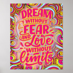Dream without fear and love without limits! poster