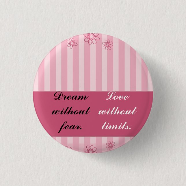Dream without fear, love without limits 3 cm round badge (Front)