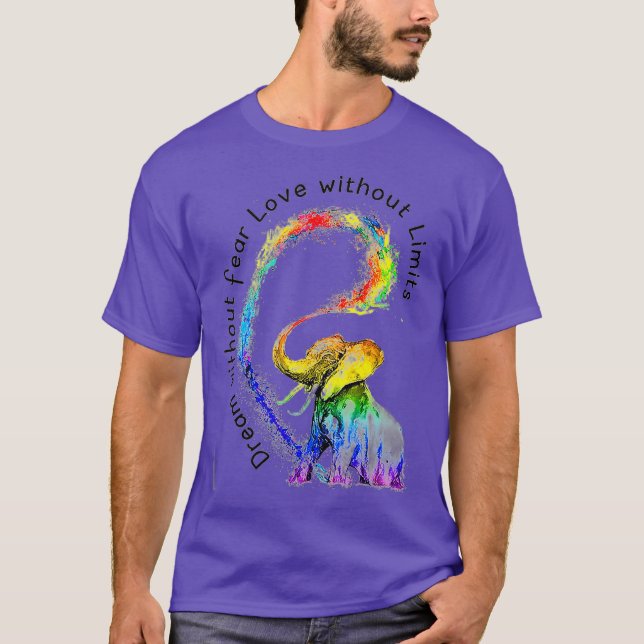 Dream Without Fear Love Without Limits Elephant T-Shirt (Front)