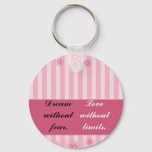 Dream without fear, love without limits key ring