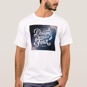 Dream without Fear T-Shirt