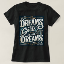 🌟 "Dream Without Goals Are Just Dreams" Tee 💭