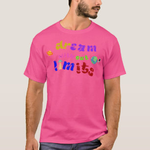 Dream Without Limits T-Shirt