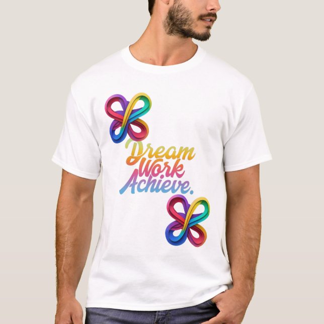Dream work achieve T-Shirt (Front)