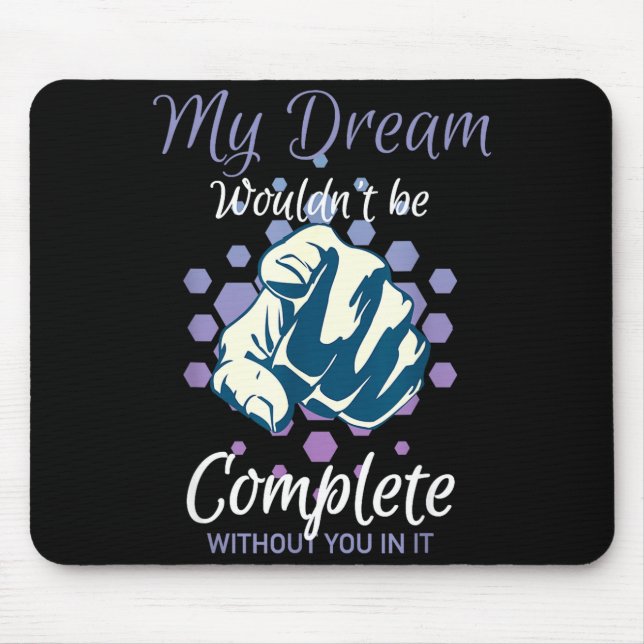 Dream wouldn't be complete without inspirational mouse mat (Front)