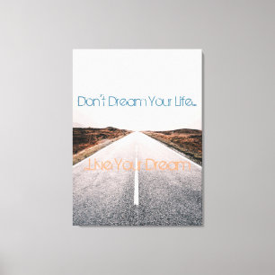 Dream Your Life ... Live Your Dream Canvas Print