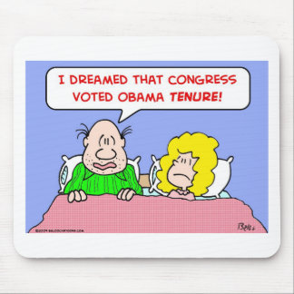 dreamed congress voted obama tenure mouse mat