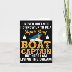 Dreamed Super Y Boat Captain Living Dream Sailing  Card