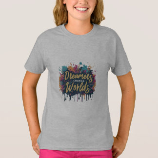 Dreamers Change Worlds T-Shirt