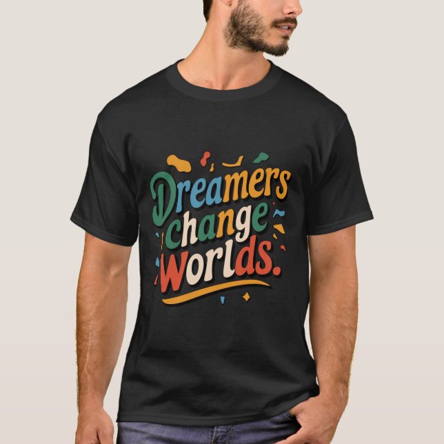 Dreamers Change Worlds T-Shirt for men  (Front)