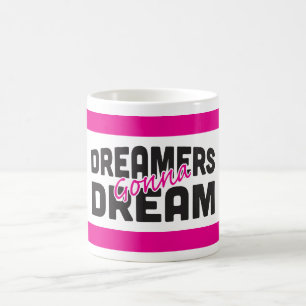 Dreamers Gonna Dream White 11 oz Classic Mug