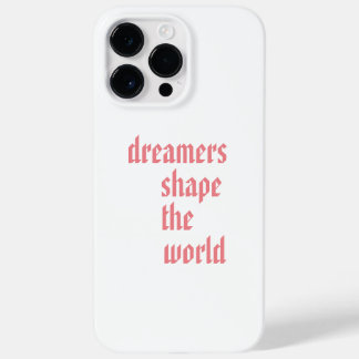 Dreamers Shape the World Case-Mate iPhone 14 Pro Max Case