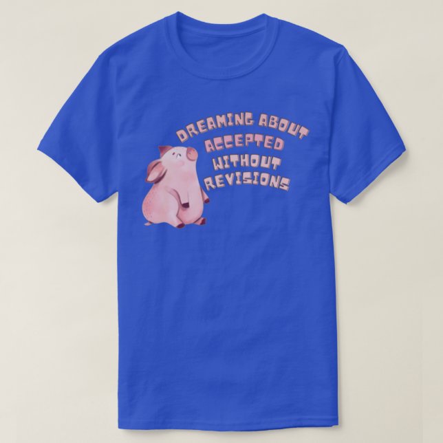 Dreaming about accepted without revisions T-Shirt (Design Front)