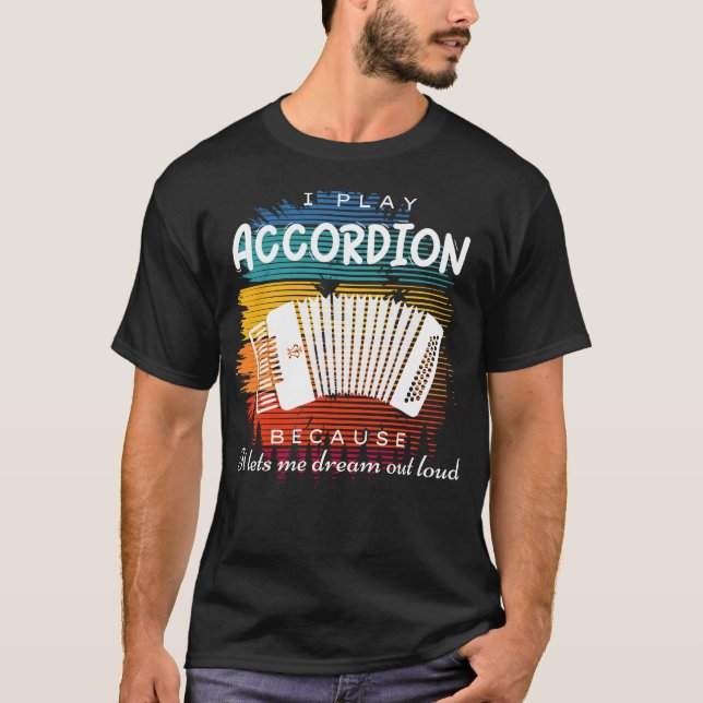 Dreaming Loudly: Accordion Players Witty Tune T-Shirt (Front)