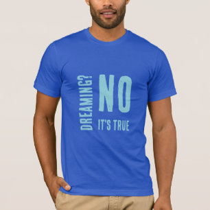 Dreaming? No Light Blue Modern Words Art Phrase T-Shirt