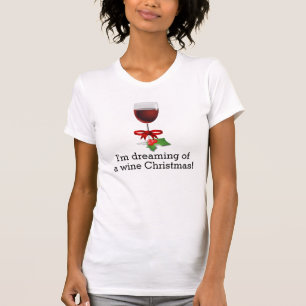 Dreaming Of A Wine Christmas Funny Holiday Design T-Shirt