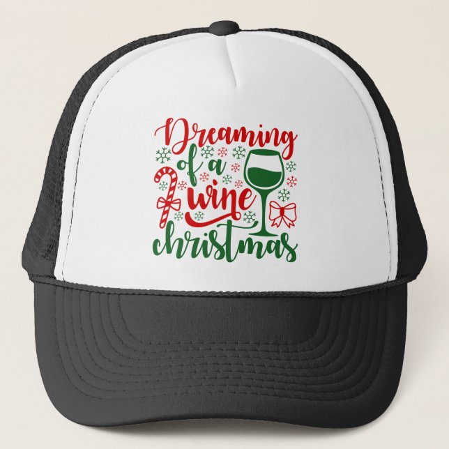 Dreaming of a wine christmas trucker hat (Front)