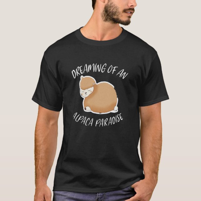 Dreaming Of An Alpaca Paradise For Lama Pacos T-Shirt (Front)