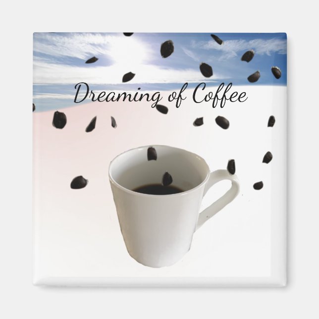 Dreaming of Coffee Magnet (Front)