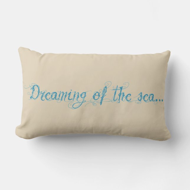Dreaming of the Sea  Pillow.   Love the beach Lumbar Cushion (Front)