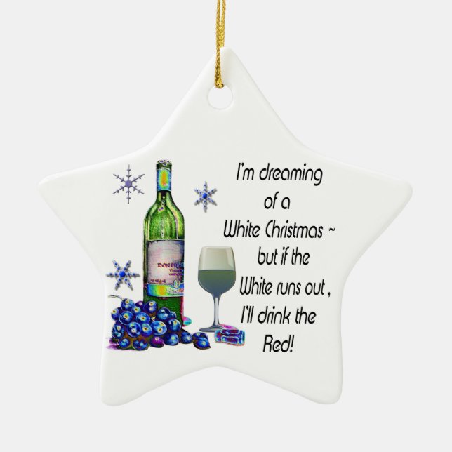 Dreaming of White Christmas,Fun Wine Star Ornament (Front)