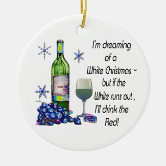 Dreaming of White Christmas, Funny Wine Art Gifts Christmas Ornament