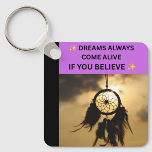 ✨ DREAMS ALWAYS COME ALIVE IF YOU BELIEVE ✨ KEY RING