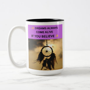 ✨ DREAMS ALWAYS COME ALIVE IF YOU BELIEVE ✨ Two-Tone COFFEE MUG